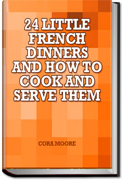 Twenty-four Little French Dinners and How to Cook | Cora Moore