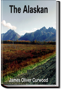 The Alaskan | James Oliver Curwood