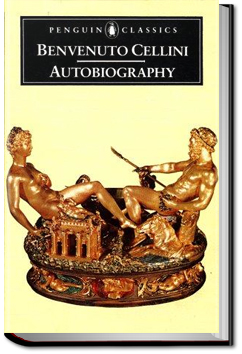 Autobiography of Benvenuto Cellini | Benvenuto Cellini