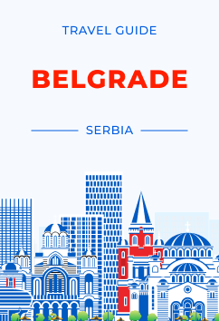 Belgrade - Serbia | Travel Guide