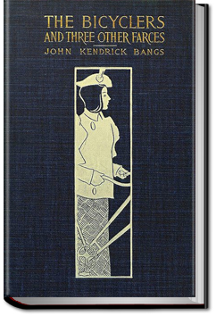 The Bicyclers and Three Other Farces | John Kendrick Bangs
