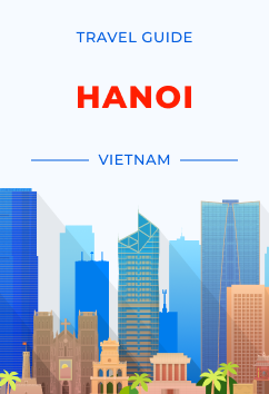 Hanoi - Vietnam | Travel Guide