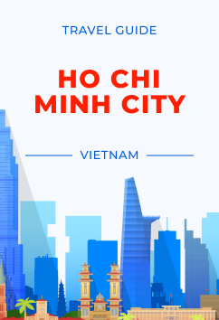 Ho Chi Minh City - Vietnam | Travel Guide