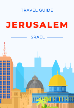 Jerusalem - Israel | Travel Guide