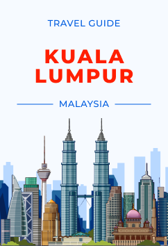 Kuala Lumpur - Malaysia | Travel Guide