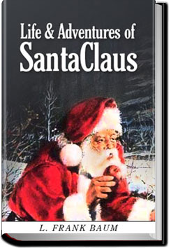 Life and Adventures of Santa Claus | L. Frank Baum