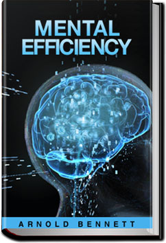 Mental Efficiency | Arnold Bennett