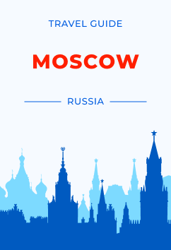 Moscow - Russia | Travel Guide