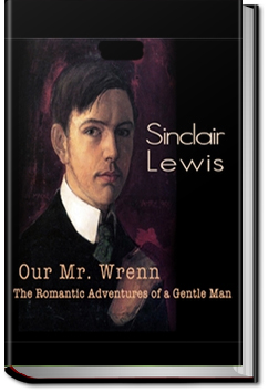 Our Mr. Wrenn, the Romantic Adventures of a Gentle Man | Sinclair Lewis