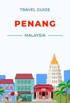 Penang - Malaysia | Travel Guide