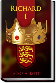 Richard I | Jacob Abbott Richard I | Jacob Abbott