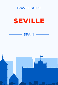 Seville - Spain | Travel Guide