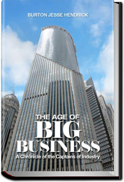 The Age of Big Business; a chronicle of the captains of industry | Burton Jesse Hendrick