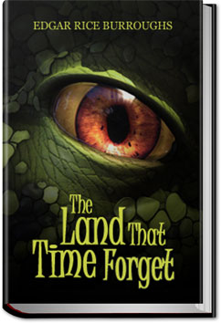 The Land That Time Forgot | Edgar Rice Burroughs