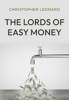 The Lords of Easy Money | Christopher Leonard
