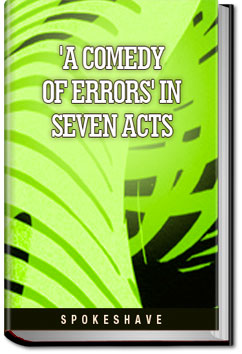 'A Comedy of Errors' in Seven Acts | Spokeshave