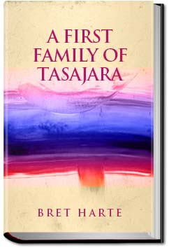 A First Family of Tasajara | Bret Harte