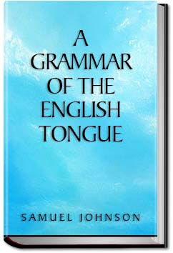 A Grammar of the English Tongue | Samuel Johnson