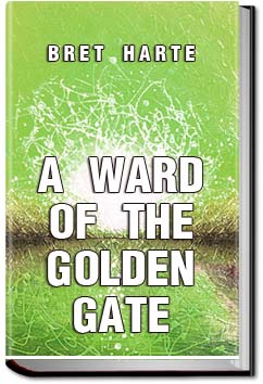 A Ward of the Golden Gate | Bret Harte