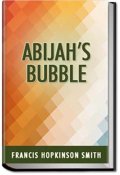 Abijah's Bubble | Francis Hopkinson Smith