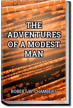 The Adventures of a Modest Man | Robert W. Chambers