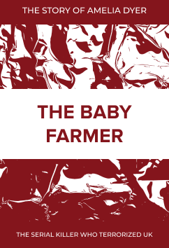 Amelia Dyer - The Baby Farmer | Serial Killers