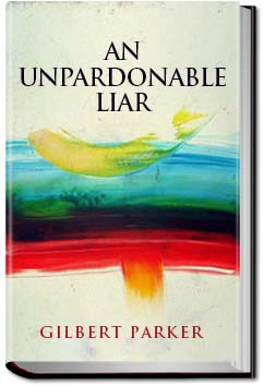 An Unpardonable Liar | Gilbert Parker
