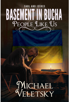 Basement In Bucha Or People Like Us | Michael Veletsky
