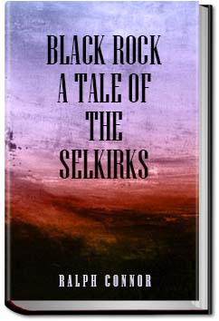 Black Rock: a Tale of the Selkirks | Ralph Connor