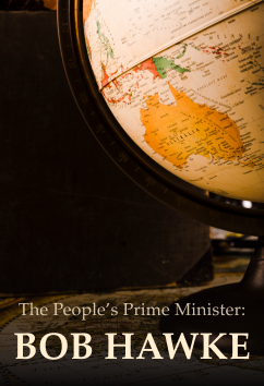 Bob Hawke | Rulers & Reformers