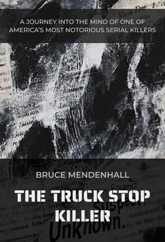 Bruce Mendenhall - The Truck Stop Killer | Serial Killers
