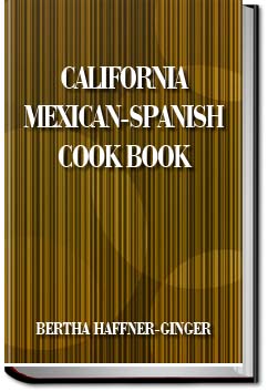 California Mexican-Spanish Cook Book | Bertha Haffner-Ginger