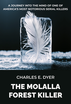 Charles E. Dyer - The Molalla Forest Killer | Serial Killers