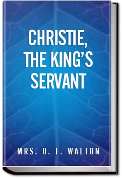 Christie, the King's Servant | Mrs. O. F. Walton