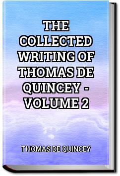 The Collected Writing of Thomas De Quincey - Volume 2 | Thomas De Quincey