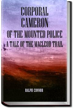 Corporal Cameron of the North West Mounted Police; | Ralph Connor