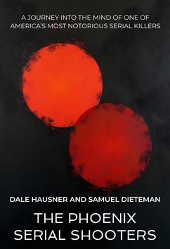 Dale Hausner and Samuel Dieteman - The Phoenix Serial Shooters | Serial Killers