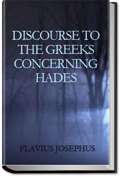 Discourse to the Greeks Concerning Hades | Flavius Josephus