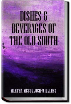 Dishes & Beverages of the Old South | Martha McCulloch-Williams