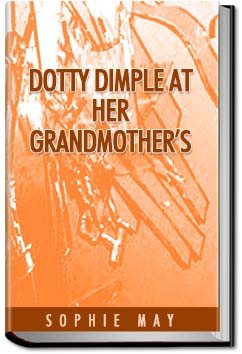 Dotty Dimple at Her Grandmother's | Sophie May