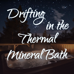 Drifting in the Thermal Mineral Bath | Sleep & Relaxation