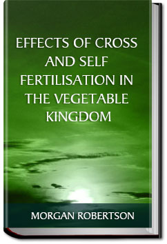 Effects of Cross and Self Fertilisation in the Veg | Charles Darwin
