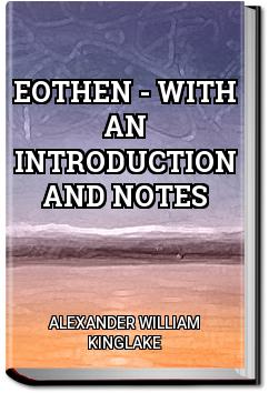 Eothen - with an Introduction and Notes | Alexander William Kinglake