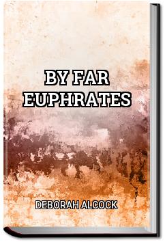 By Far Euphrates | Deborah Alcock