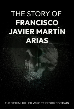 Francisco Javier Martín Arias | Serial Killers