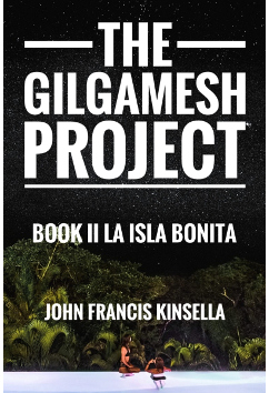 The Gilgamesh Project - Book II - La Isla Bonita | John Francis Kinsella