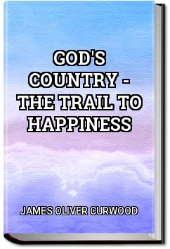 God's Country - The Trail to Happiness | James Oliver Curwood