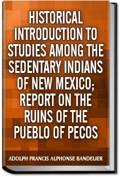 Historical Introduction to Studies Among the Seden | Adolph Francis Alphonse Bandelier