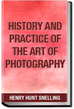 History and Practice of the Art of Photography | Henry Hunt Snelling