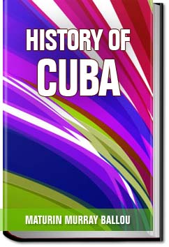 History of Cuba; or, Notes of a Traveller in the T | Maturin Murray Ballou